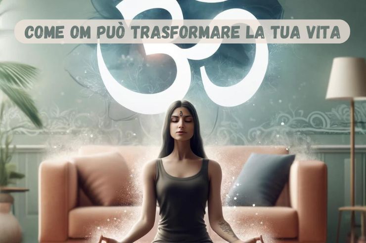 Come OM puo Trasformare la Tua Vita 743d48ca