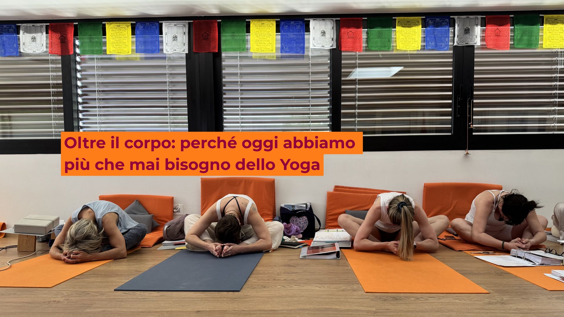 Oltre il corpo: perché oggi abbiamo più che mai bisogno dello Yoga